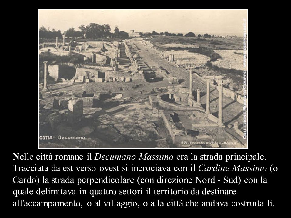 Nelle città romane il Decumano Massimo era la strada principale