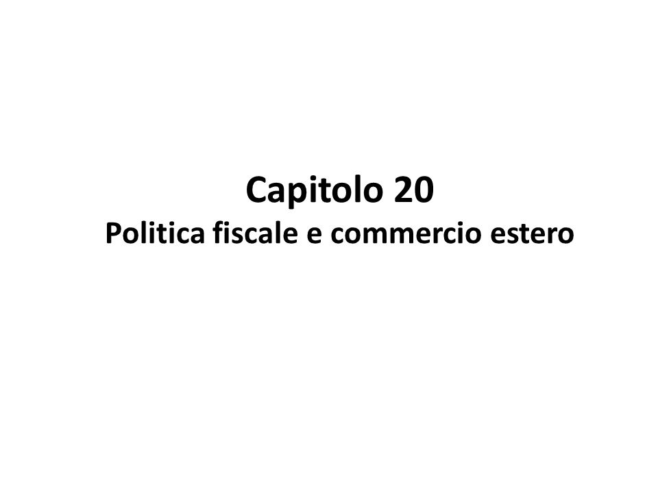 Capitolo 20 Politica fiscale e commercio estero