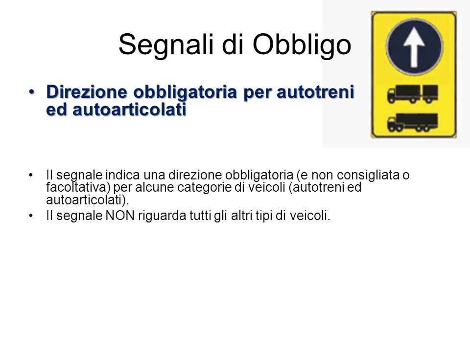 Segnali di Obbligo Direzione obbligatoria per autotreni ed autoarticolati.