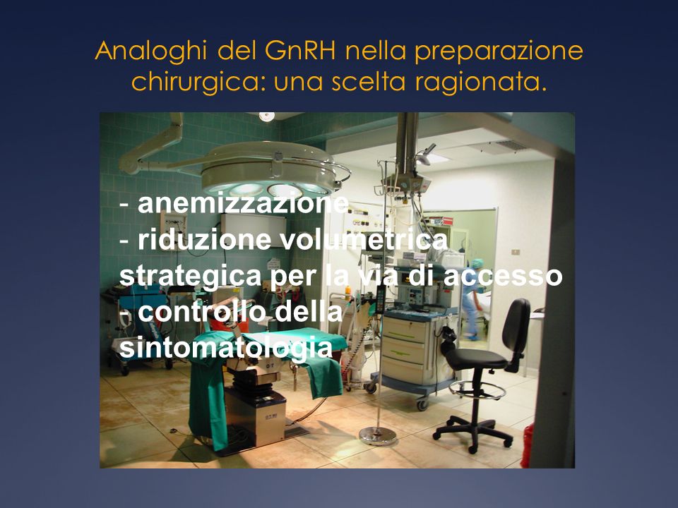 Analoghi del GnRH nella preparazione chirurgica: una scelta ragionata.