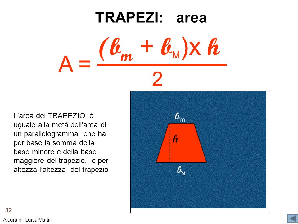 (bm + bM)x h A = 2 TRAPEZI: area
