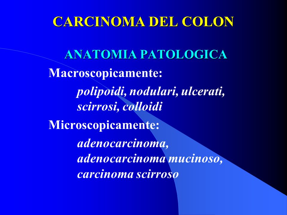 CARCINOMA DEL COLON ANATOMIA PATOLOGICA Macroscopicamente:
