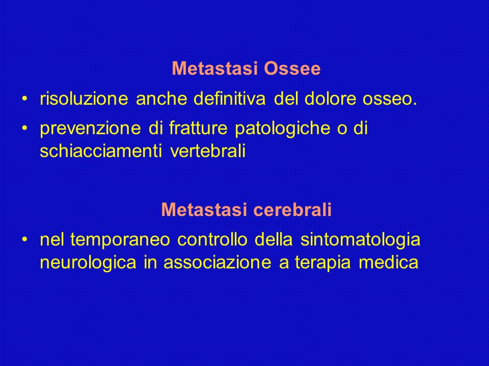 Metastasi Ossee risoluzione anche definitiva del dolore osseo. prevenzione di fratture patologiche o di schiacciamenti vertebrali.