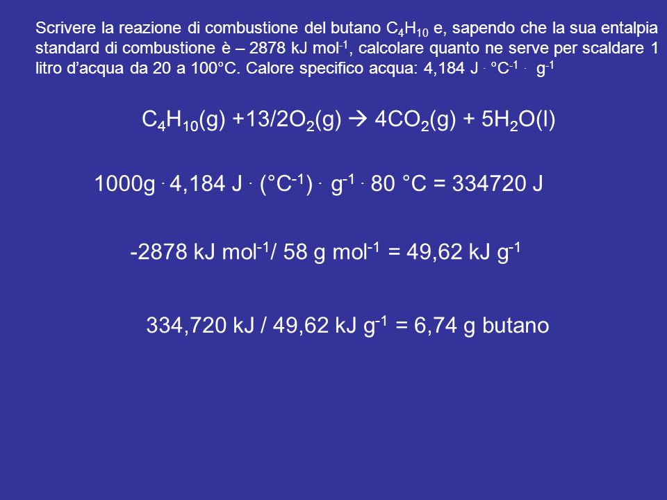 C4H10(g) +13/2O2(g)  4CO2(g) + 5H2O(l)