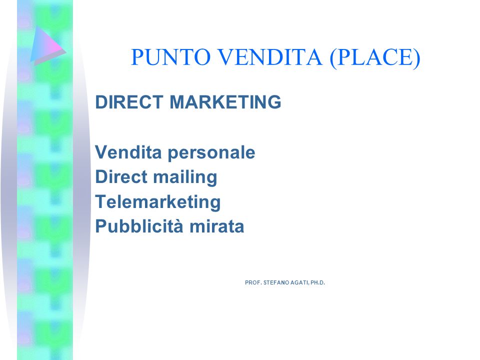 PUNTO VENDITA (PLACE) DIRECT MARKETING PROF. STEFANO AGATI, PH.D.
