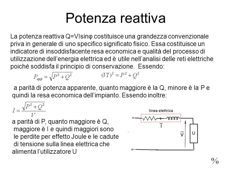 Potenza reattiva La potenza reattiva Q=VIsinφ costituisce una grandezza convenzionale.