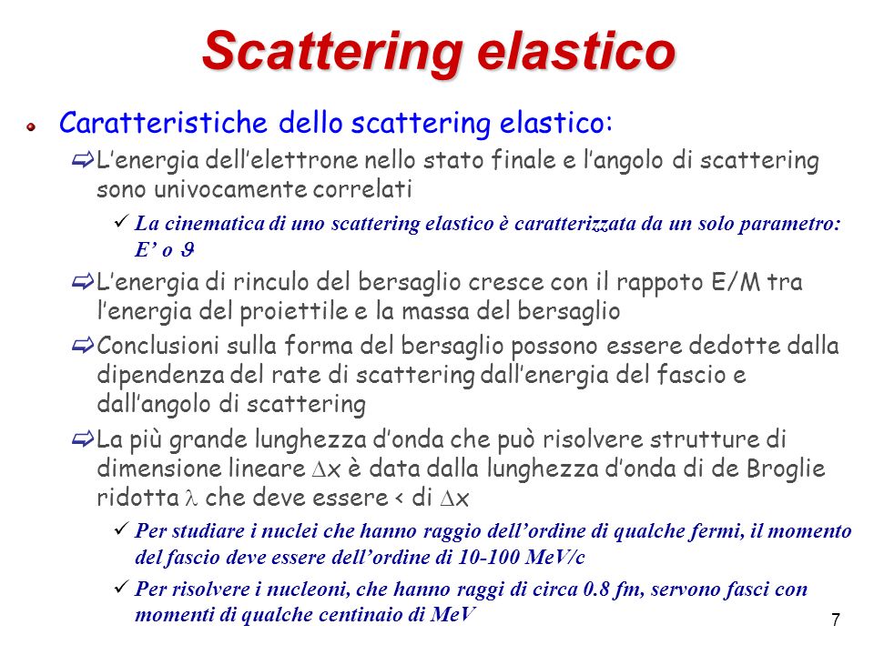 Scattering elastico Caratteristiche dello scattering elastico: