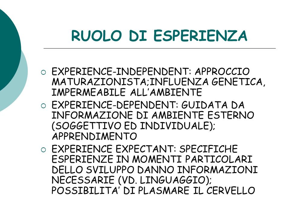 RUOLO DI ESPERIENZA EXPERIENCE-INDEPENDENT: APPROCCIO MATURAZIONISTA;INFLUENZA GENETICA, IMPERMEABILE ALL’AMBIENTE.