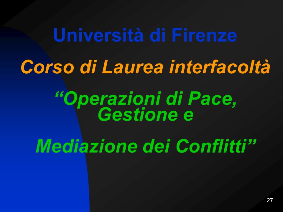 Università di Firenze Corso di Laurea interfacoltà Operazioni di Pace, Gestione e Mediazione dei Conflitti