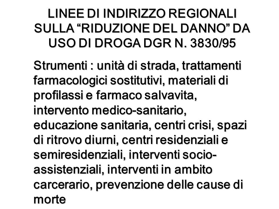 LINEE DI INDIRIZZO REGIONALI SULLA RIDUZIONE DEL DANNO DA USO DI DROGA DGR N. 3830/95