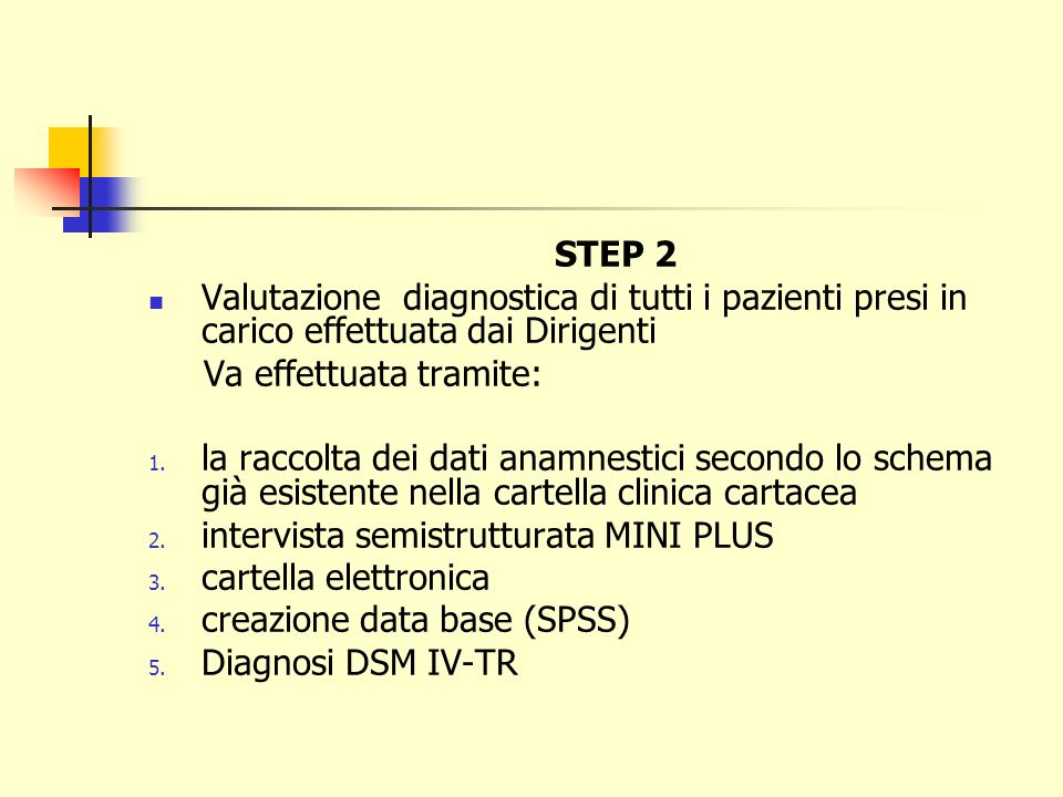 STEP 2 Valutazione diagnostica di tutti i pazienti presi in carico effettuata dai Dirigenti. Va effettuata tramite: