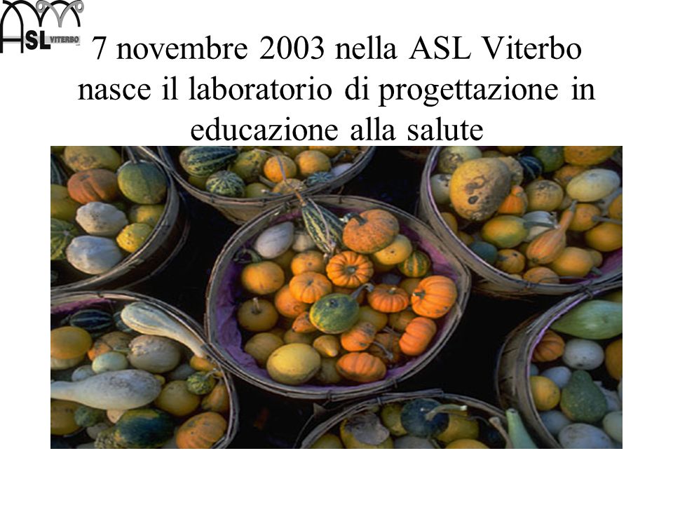 7 novembre 2003 nella ASL Viterbo nasce il laboratorio di progettazione in educazione alla salute