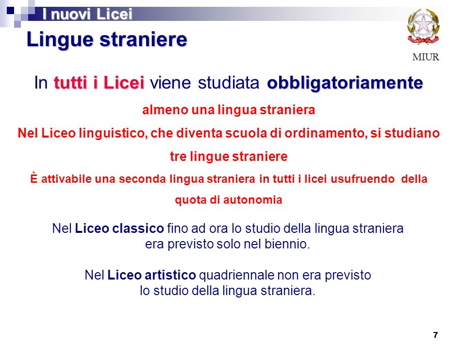 I nuovi Licei MIUR. Lingue straniere. In tutti i Licei viene studiata obbligatoriamente almeno una lingua straniera.