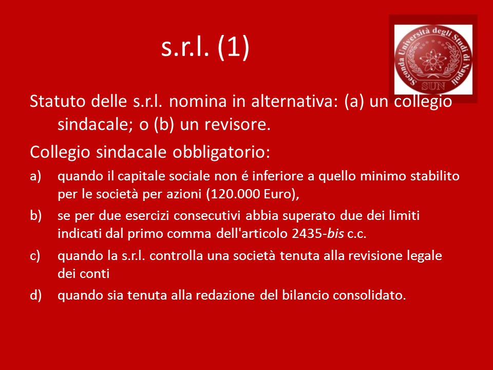 s.r.l. (1) Statuto delle s.r.l. nomina in alternativa: (a) un collegio sindacale; o (b) un revisore.
