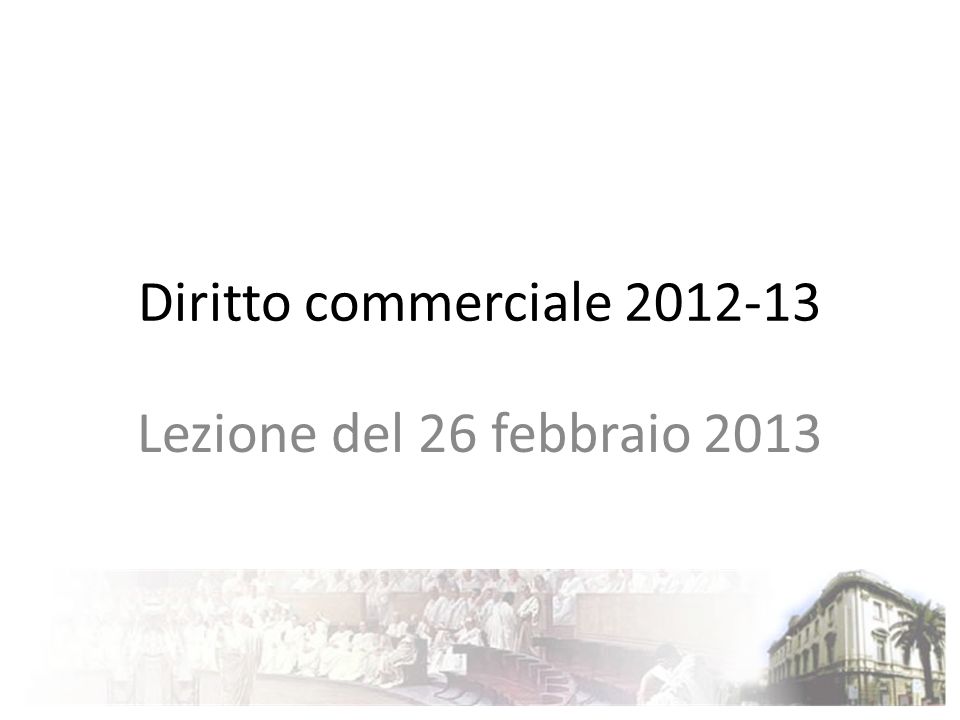 Diritto commerciale Lezione del 26 febbraio 2013