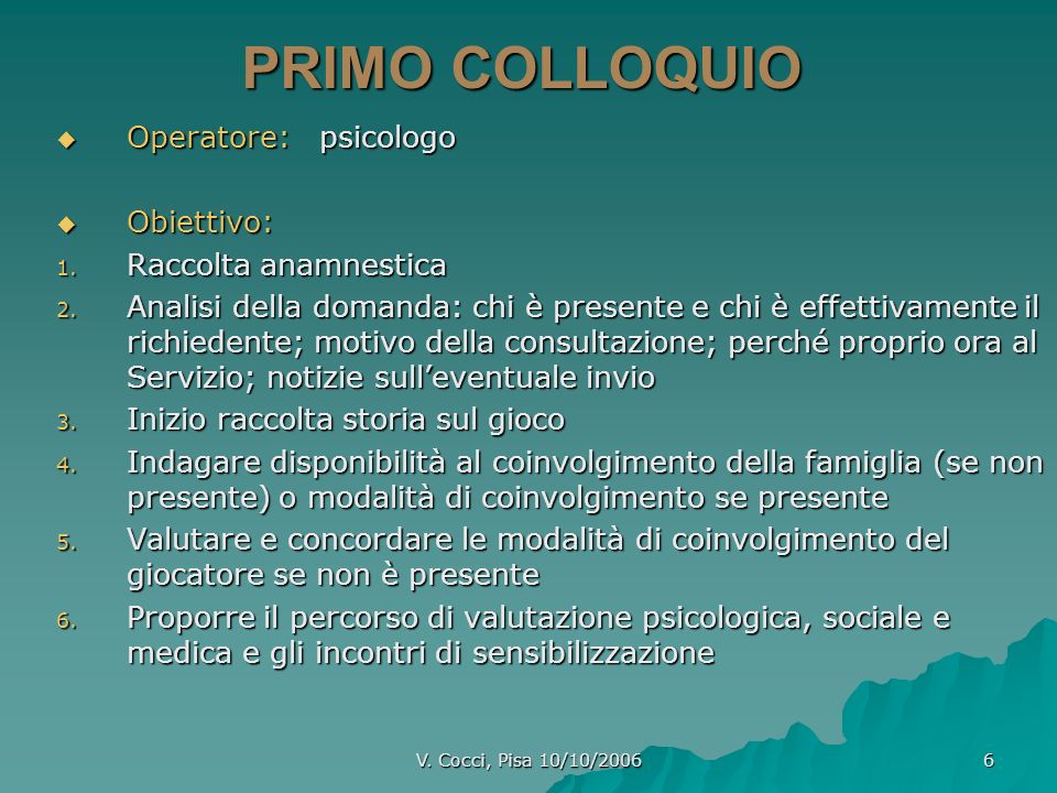 PRIMO COLLOQUIO Operatore: psicologo Obiettivo: Raccolta anamnestica
