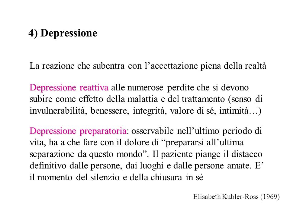 4) Depressione La reazione che subentra con l’accettazione piena della realtà.