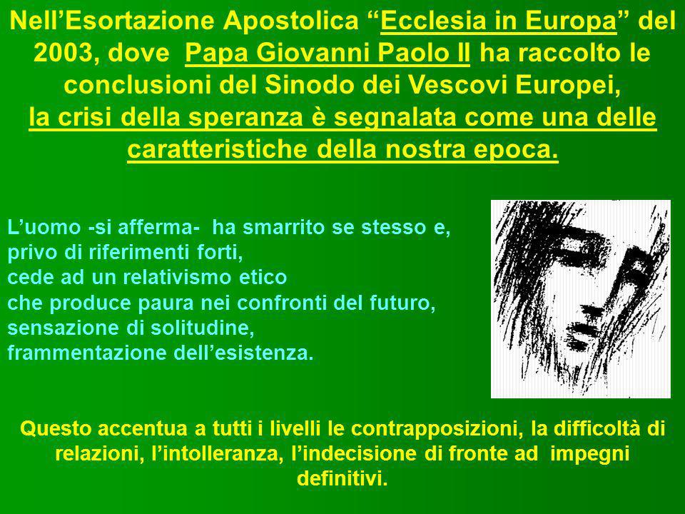 Nell’Esortazione Apostolica Ecclesia in Europa del 2003, dove Papa Giovanni Paolo II ha raccolto le conclusioni del Sinodo dei Vescovi Europei,