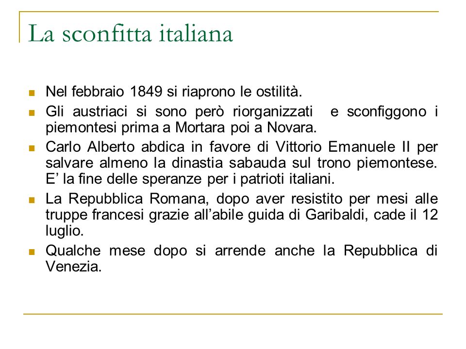 La sconfitta italiana Nel febbraio 1849 si riaprono le ostilità.