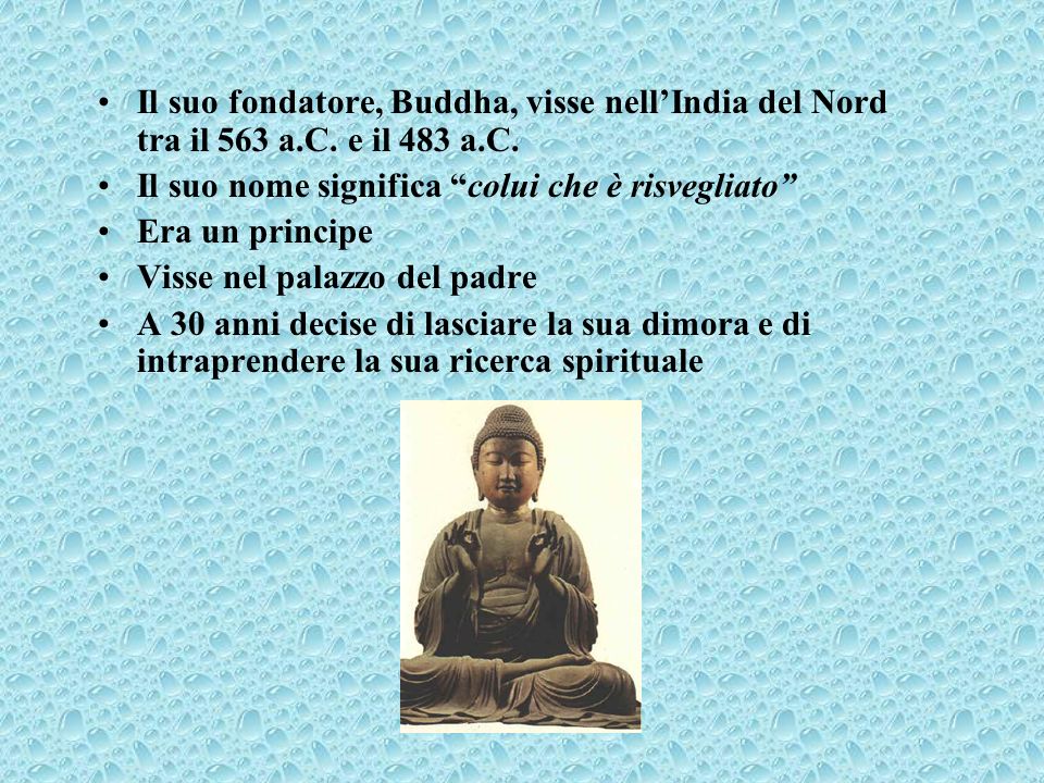 Il suo fondatore, Buddha, visse nell’India del Nord tra il 563 a. C