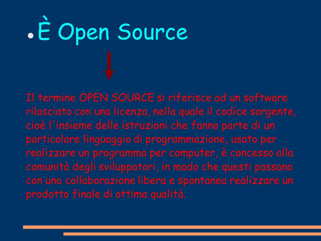 È Open Source Il termine OPEN SOURCE si riferisce ad un software
