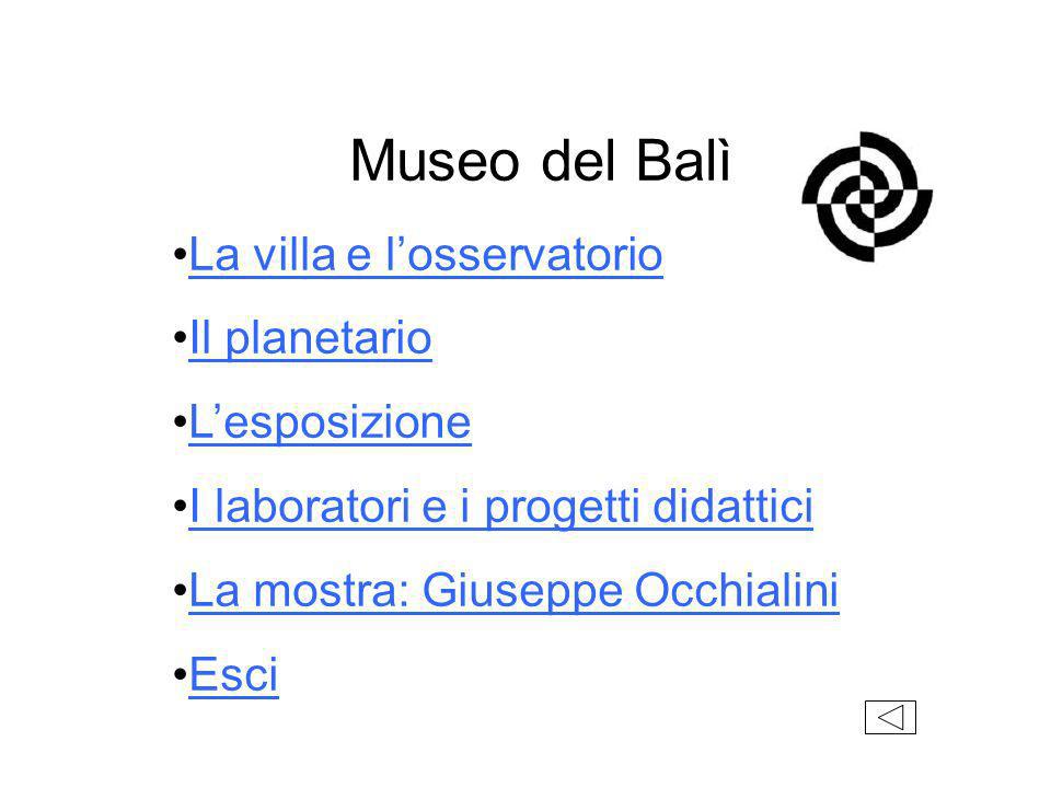 Museo del Balì La villa e l’osservatorio Il planetario L’esposizione