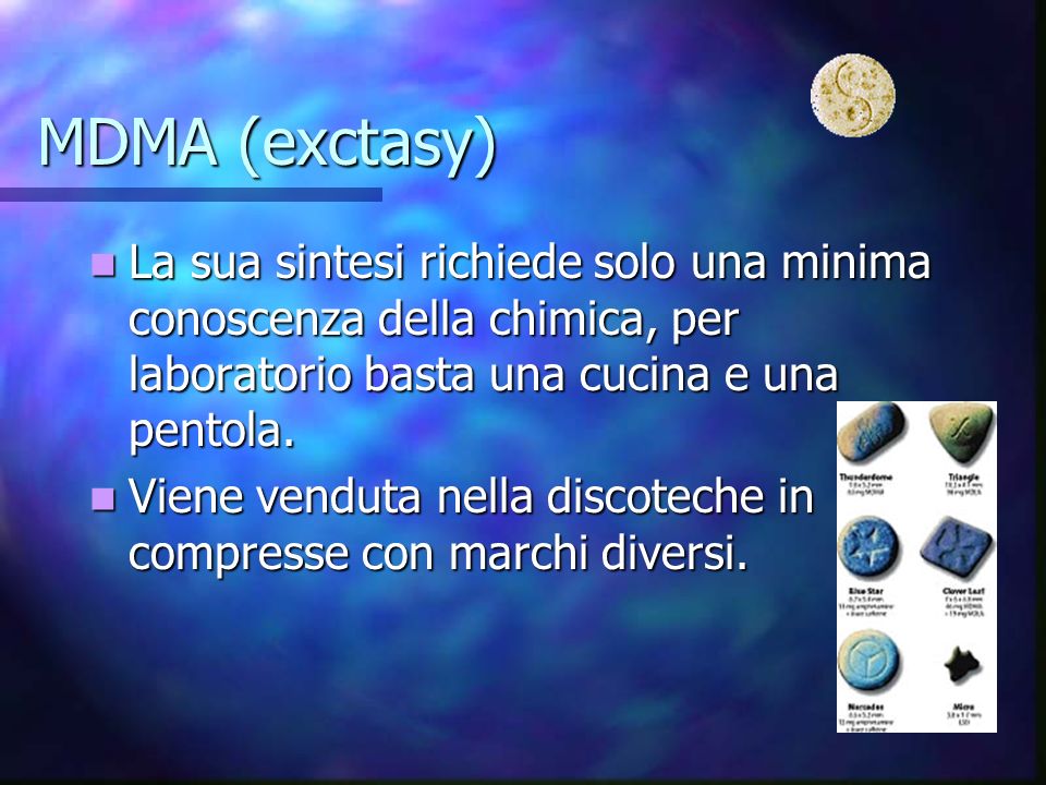 MDMA (exctasy) La sua sintesi richiede solo una minima conoscenza della chimica, per laboratorio basta una cucina e una pentola.