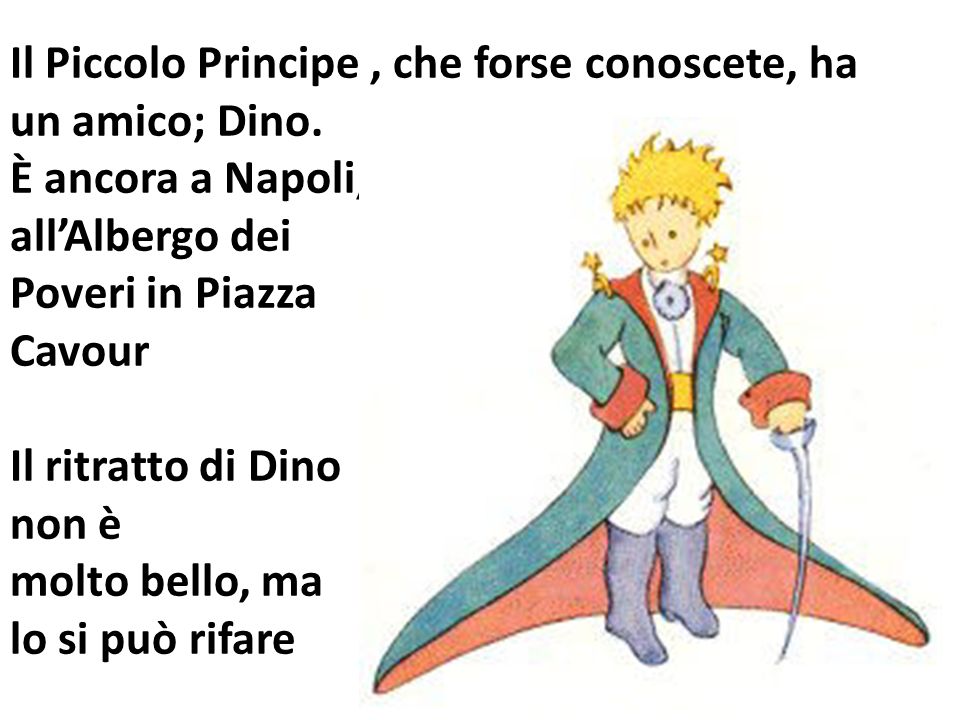 Il Piccolo Principe , che forse conoscete, ha un amico; Dino