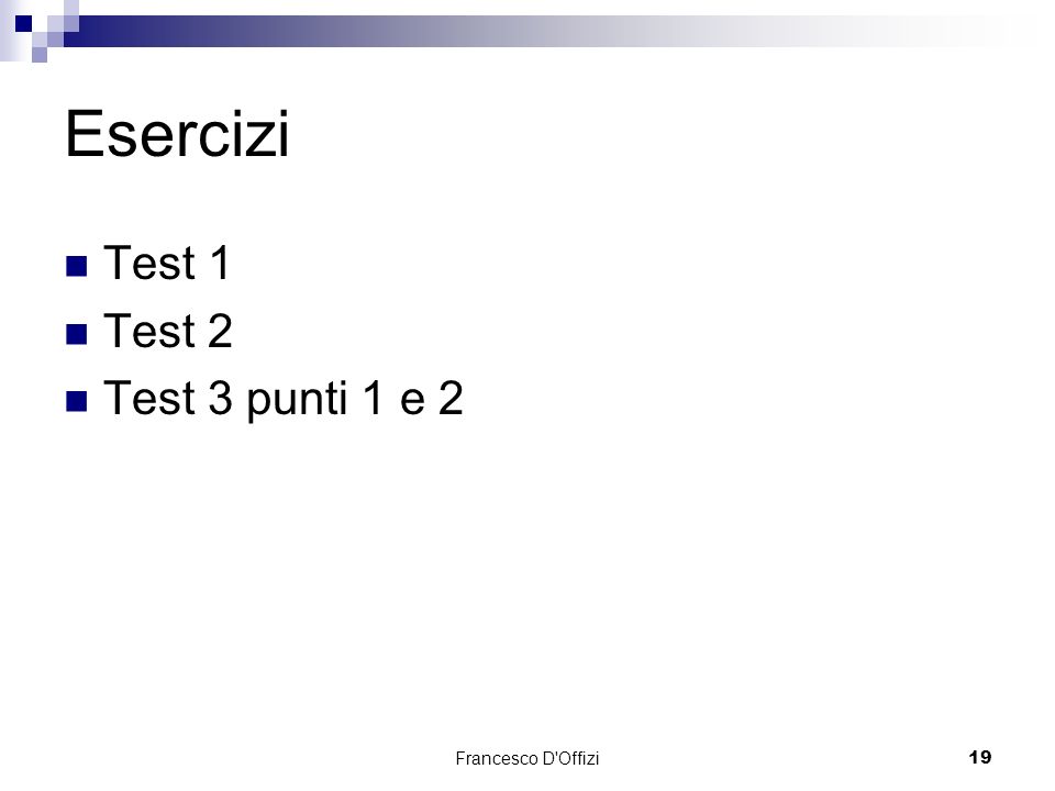 Esercizi Test 1 Test 2 Test 3 punti 1 e 2 Francesco D Offizi