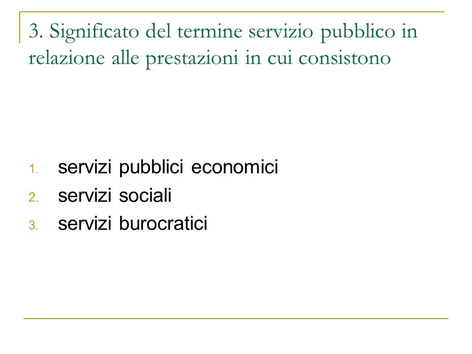 3. Significato del termine servizio pubblico in relazione alle prestazioni in cui consistono