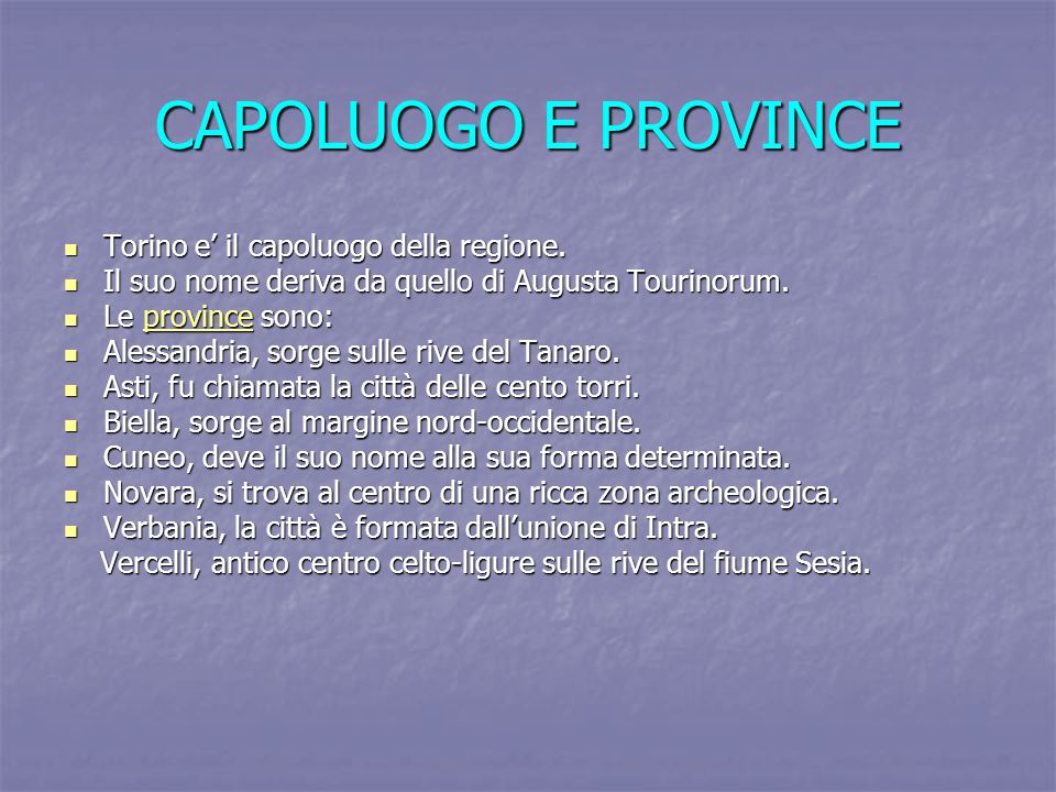 CAPOLUOGO E PROVINCE Torino e’ il capoluogo della regione.
