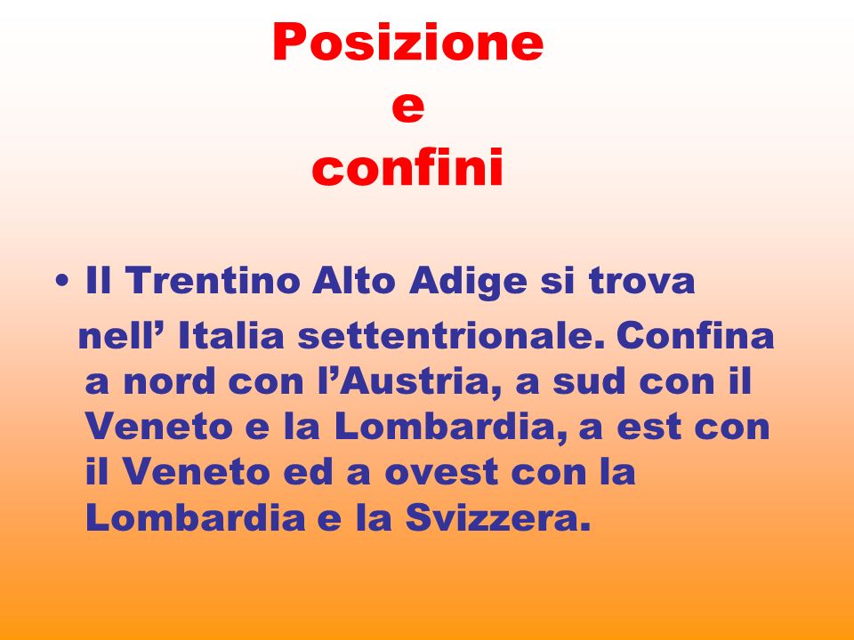 Posizione e confini Il Trentino Alto Adige si trova