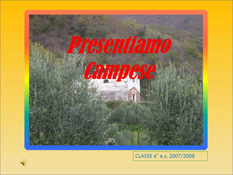 Presentiamo Campese CLASSE 4° a.s. 2007/2008