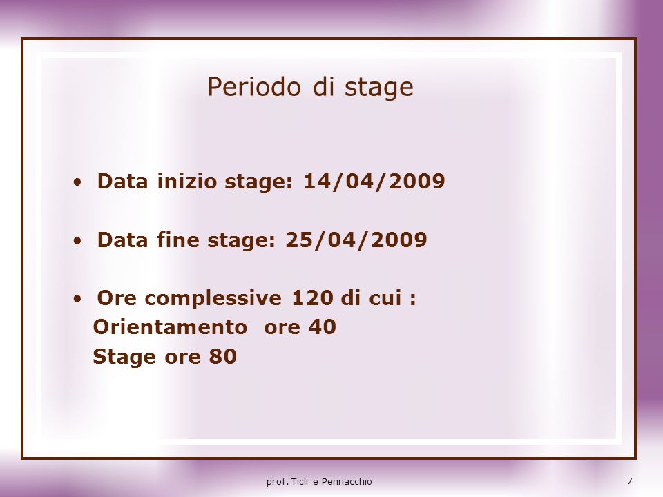 Periodo di stage Data inizio stage: 14/04/2009