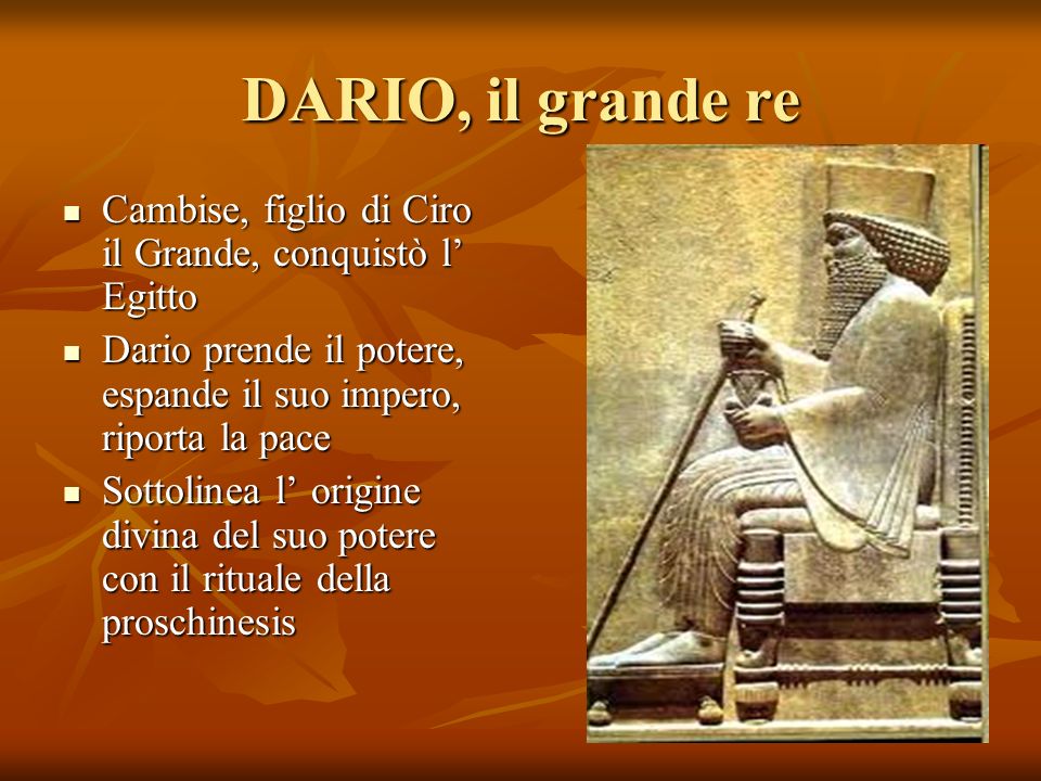 DARIO, il grande re Cambise, figlio di Ciro il Grande, conquistò l’ Egitto. Dario prende il potere, espande il suo impero, riporta la pace.