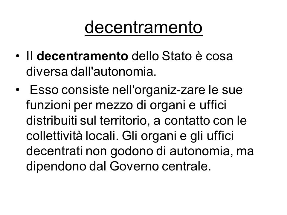 decentramento II decentramento dello Stato è cosa diversa dall autonomia.