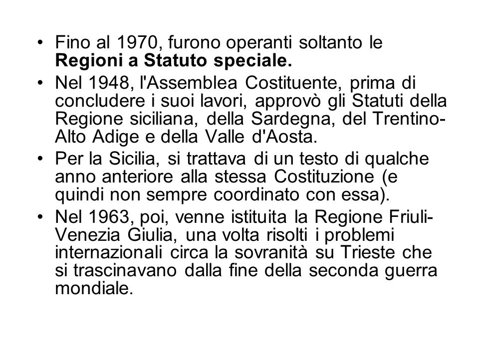 Fino al 1970, furono operanti soltanto le Regioni a Statuto speciale.