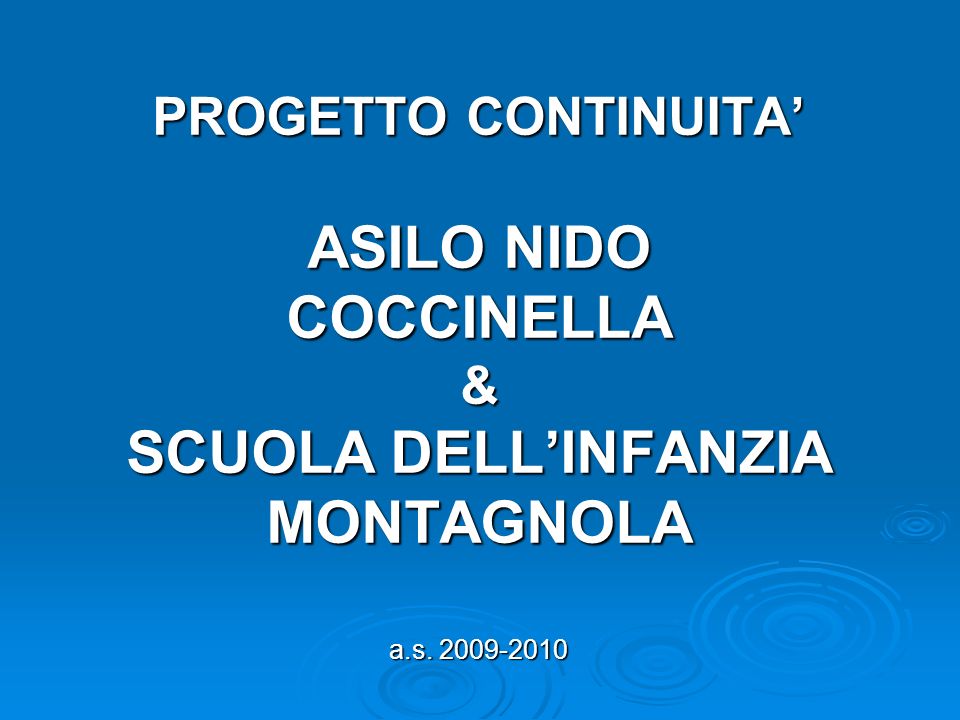 PROGETTO CONTINUITA’ ASILO NIDO COCCINELLA & SCUOLA DELL’INFANZIA MONTAGNOLA a.s