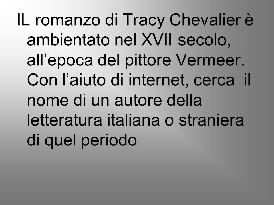IL romanzo di Tracy Chevalier è ambientato nel XVII secolo, all’epoca del pittore Vermeer.