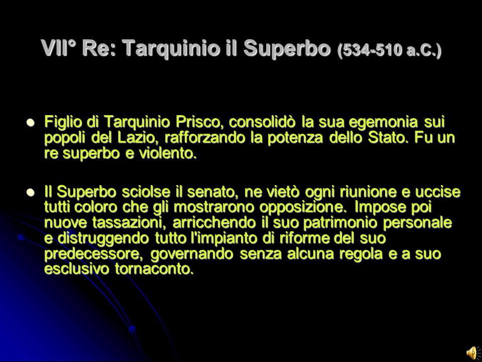 VII° Re: Tarquinio il Superbo ( a.C.)