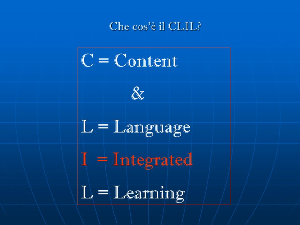 C = Content & L = Language I = Integrated L = Learning
