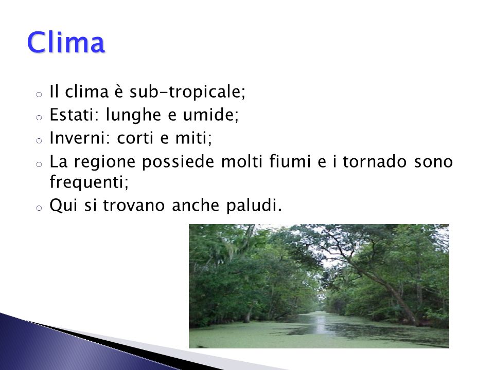 Clima Il clima è sub-tropicale; Estati: lunghe e umide;
