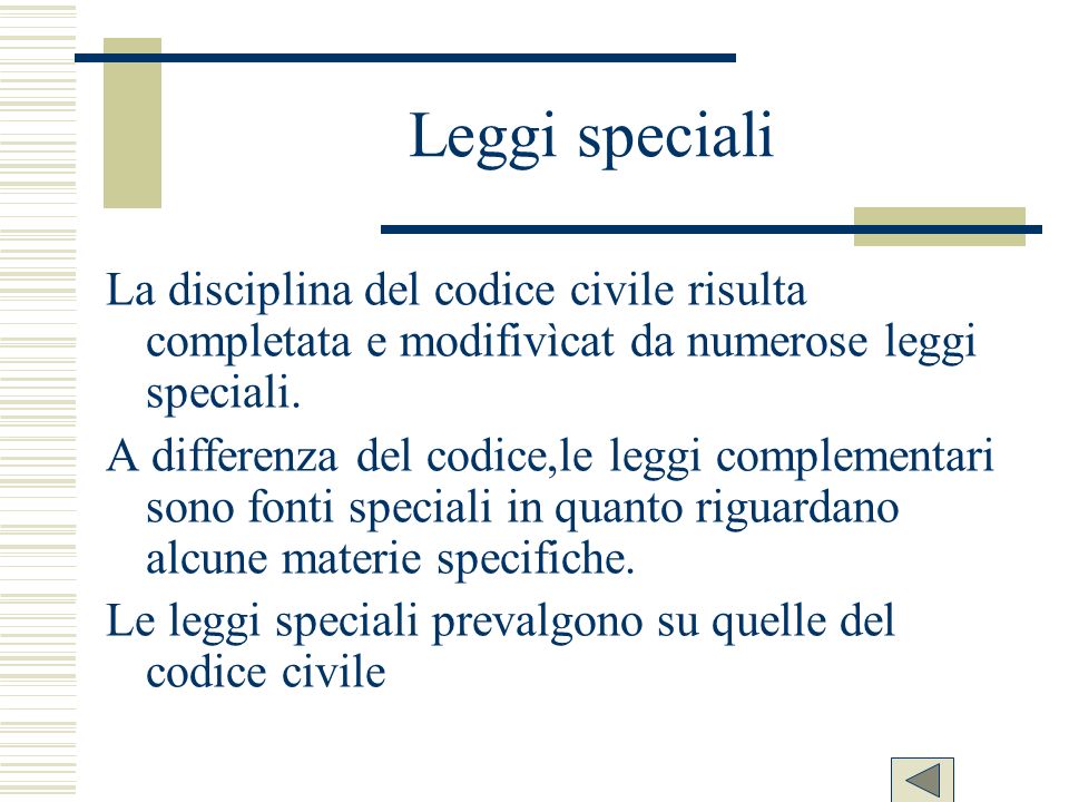 Leggi speciali La disciplina del codice civile risulta completata e modifivìcat da numerose leggi speciali.