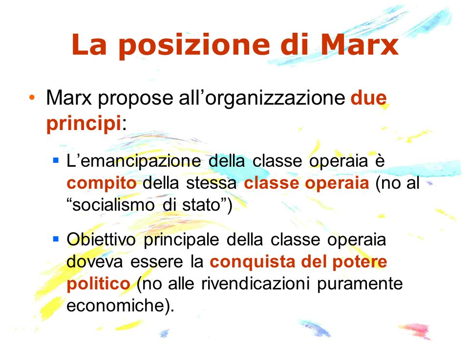 La posizione di Marx Marx propose all’organizzazione due principi: