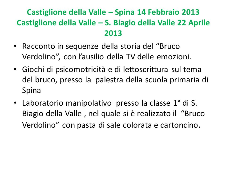 Castiglione della Valle – Spina 14 Febbraio 2013 Castiglione della Valle – S. Biagio della Valle 22 Aprile 2013