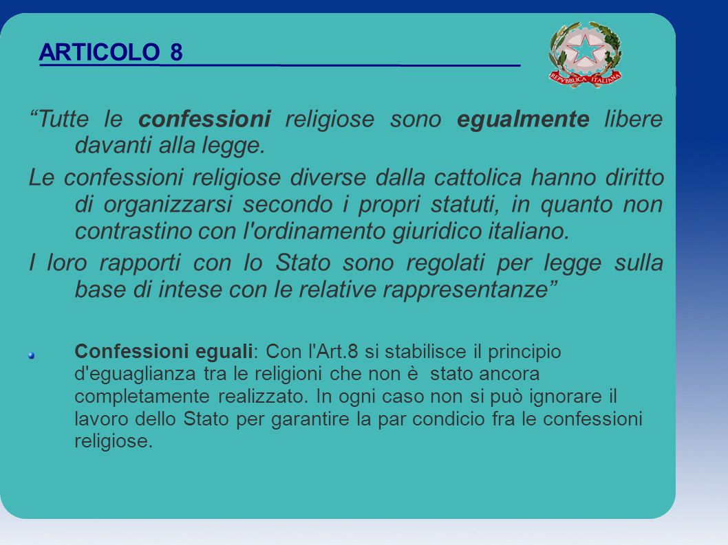 ARTICOLO 8 Tutte le confessioni religiose sono egualmente libere davanti alla legge.