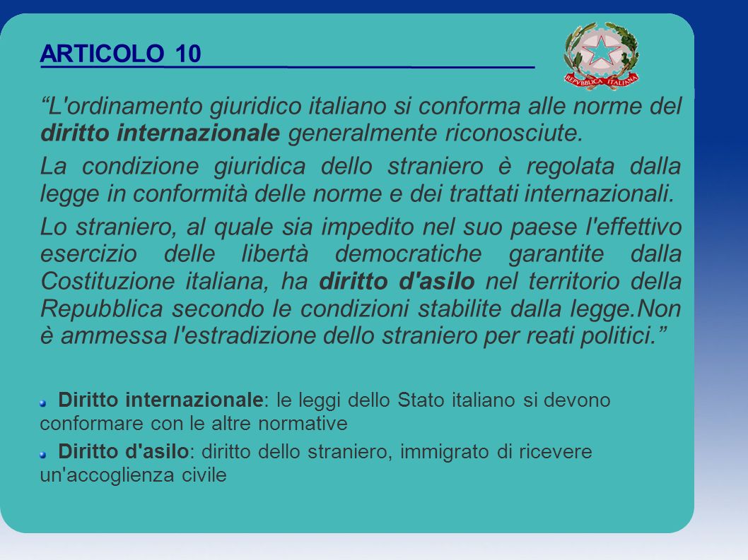ARTICOLO 10 L ordinamento giuridico italiano si conforma alle norme del diritto internazionale generalmente riconosciute.