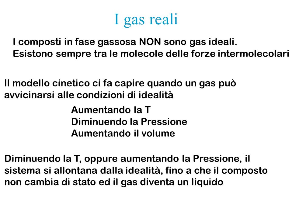 I gas reali I composti in fase gassosa NON sono gas ideali.