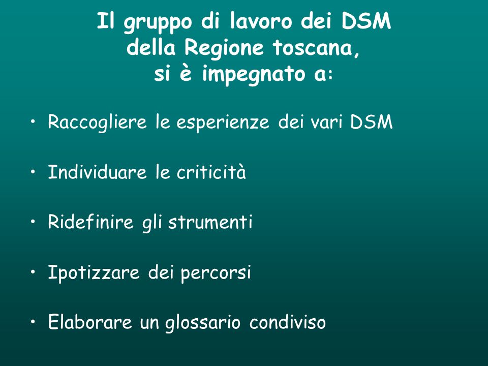 Il gruppo di lavoro dei DSM della Regione toscana, si è impegnato a: