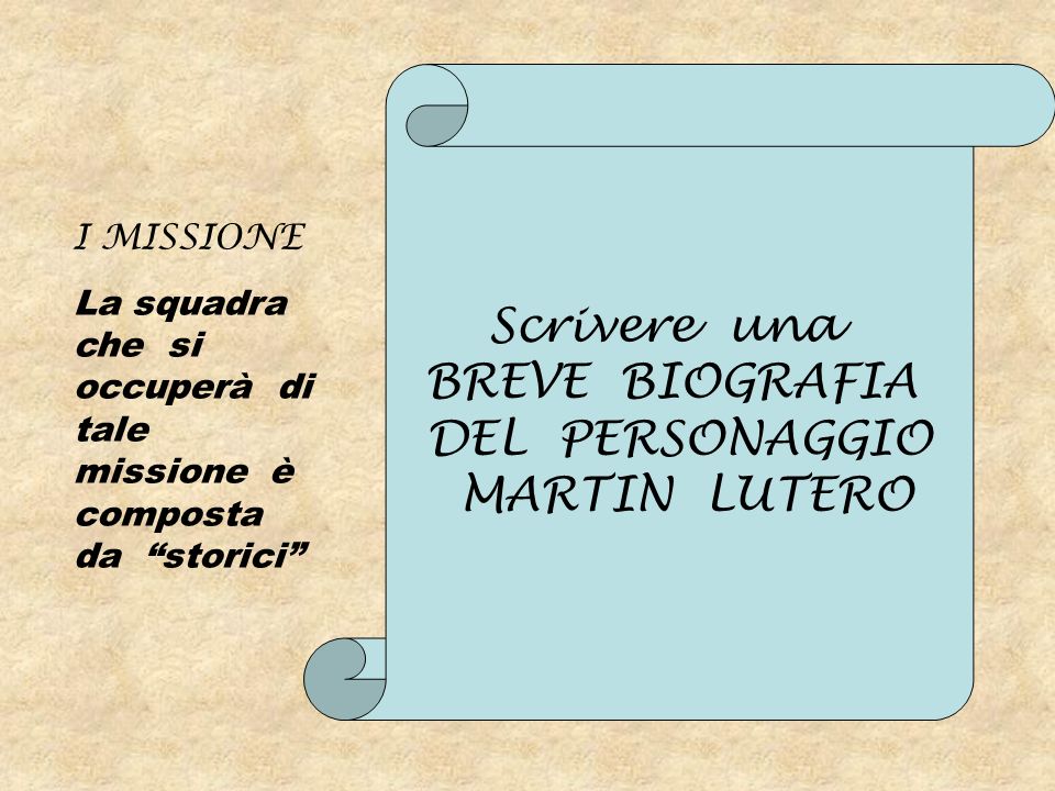 Scrivere una BREVE BIOGRAFIA DEL PERSONAGGIO MARTIN LUTERO I MISSIONE